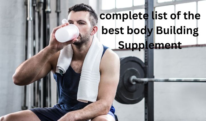 COMPLETE LIST OF THE BEST BODYBUILDING SUPPLEMENTS